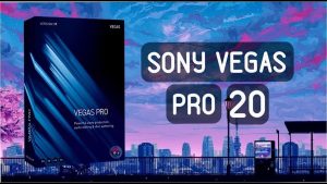 Sony Vegas Pro 20 Crack + Clave De Licencia Descarga Gratuita